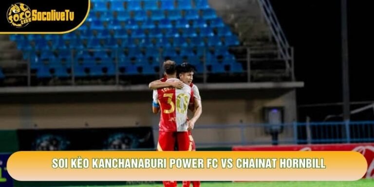 Soi Kèo Kanchanaburi Power Fc Vs Chainat Hornbill, 18h Ngày 25/10 - Giải Thai League 2 2026
